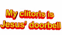 My Clitoris Is Jesus Doorbell GIF - My Clitoris Is Jesus Doorbell Doorbell GIFs