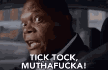 Samuel Jackson Tick Tock Motherfucker GIF - Samuel Jackson Tick Tock Motherfucker GIFs