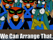 a bunch of cartoon characters with the words we can arrange that