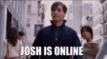 Josh Is Online Josh Online GIF - Josh Is Online Josh Online Josh Is On GIFs
