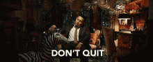 Dont Quit Never Give Up GIF - Dont Quit Never Give Up Dont Give Up GIFs
