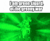 a picture of a man riding a unicorn with the words i am green sigurd of the greeny war