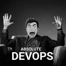 a black and white photo of a man with his hands in the air and the words absolute devops