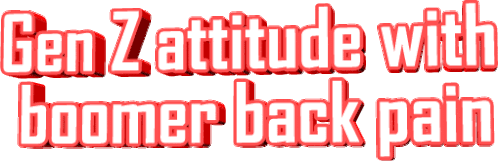 Gen Z Boomer Back Pain Sticker - Gen Z Boomer Back Pain Attitude Stickers
