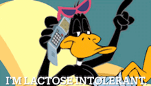 a cartoon duck talking on a cell phone with the words i 'm lactose intolerant below it