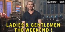 Ladies And Gentlemen The Weekend Daniel Craig GIF - Ladies And Gentlemen The Weekend Daniel Craig Saturday Night Live GIFs