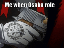 a person holding a gun with the words me when osaka role