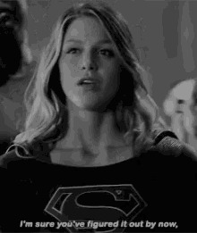 Super Girl Im Sure Youve Figured It Out By Now GIF - Super Girl Im Sure Youve Figured It Out By Now Melissa Benoist GIFs