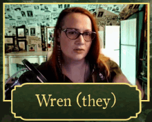 a picture of a woman with glasses and the word wren ( they )