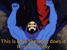 skeletor it is my friday this is how skeletpor does it oh yeah workout