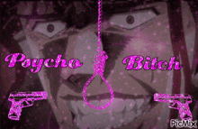 a picture of a man with a noose and the words psycho bitch on it