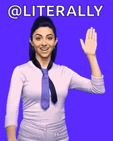 a woman in a white shirt and blue tie waves her hand in front of a blue background that says literally