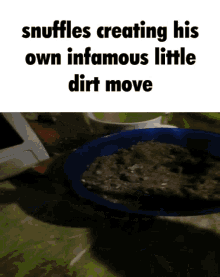 snuffles dirt