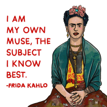 i am my own muse the subject i know best frida kahlo frida kahlo quote quote