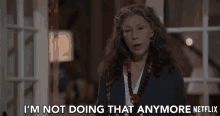 Im Not Doing That Anymore Frankie GIF - Im Not Doing That Anymore Frankie Lily Tomlin GIFs