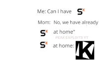 a meme that says me : can i have s mom : no , we have already