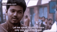 Let Me Speak, Brother. I Haveonly One Punch Dialogue..Gif GIF - Let Me Speak Brother. I Haveonly One Punch Dialogue. Vijay GIFs