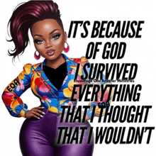 it 's because of god i survived everything that i thought that i would n't .