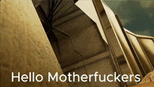 a picture of a building with the words hello motherfuckers