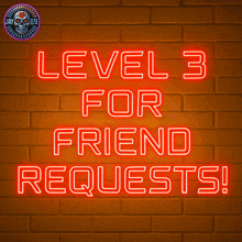 a neon sign on a brick wall that says level 3 for friend requests