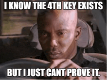 a bald man is driving a car with a caption that says `` i know the 4th key exists ''