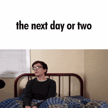 the next day or two is written above a person laying on a bed