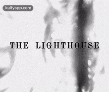 The Lighthouse.Gif GIF - The Lighthouse Q Hindi GIFs