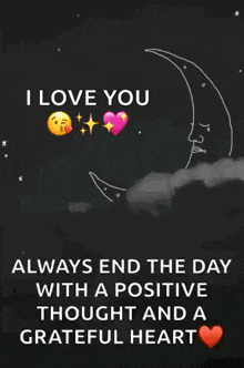 a poster that says i love you always end the day with a positive thought and a grateful heart ..