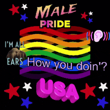 a poster that says male pride i 'm all ears how you doin ?
