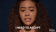 a young woman with braces on her teeth says i need to accept