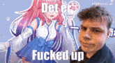 a man is standing in front of a picture of a girl with the words " deter fucked up " on it