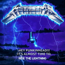 a metallica poster with lightning and the words hey punkinhead it 's almost time to ride the lightning at the bottom