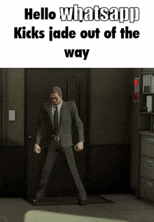 a man in a suit and tie is standing in front of a door with the words hello whatsapp kicks jade out of the way above him