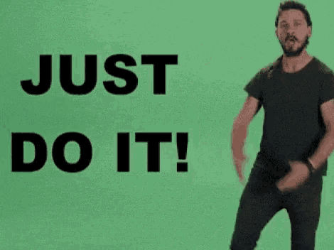 Shia La Beouf say, "Just Do It!"