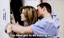 a man kissing a woman with the words " you have got to be kidding me " above them