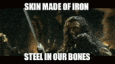 skin made of iron steel in our bones diggy diggy hole dwarves dwarf the hobbit