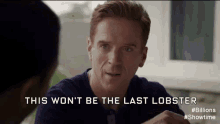 This Won'T Be The Last Lobster We Crush Together GIF - Damian Lewis Bobby Axelrod Crush It GIFs