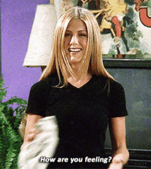 Friends Rachel Green GIF - Friends Rachel Green How Are You Feeling GIFs