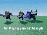 a group of roblox characters are running in a field with the words and they say you can 't hear gifs below them