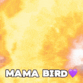 a cartoon character with a purple heart and the words mama bird