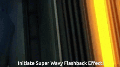 Initiate super wavy flashback effect!