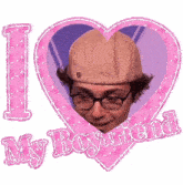 a picture of a man in a hat and glasses with the words i love my boyfriend