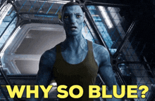 Avatar 2 Why So Blue GIF - Avatar 2 Why So Blue Miles Quaritch GIFs