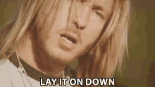 Lay It On Down Take It Easy GIF - Lay It On Down Lay It Take It Easy GIFs