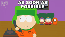 As Soon As Possible Kyle Broflovski GIF - As Soon As Possible Kyle Broflovski South Park GIFs