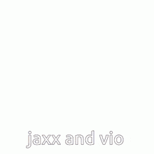Jaxx Vio GIF