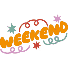 weekend weekend in yellow bubble letters with red purple and green springs and stars around no work relaxation party time