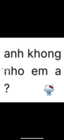 a hello kitty sticker with the words `` anh không nho em a '' and a question mark .