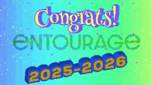 congratulations entourage 2025-2026 written on a rainbow background