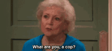 Cop What Are You GIF - Cop What Are You Betty White GIFs